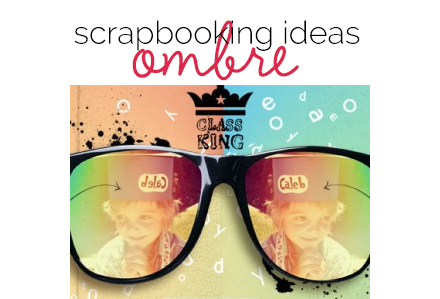 Scrapbooking Trend - ombre