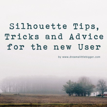 Silhouette Tips and Tricks from Dream a Little Bigger