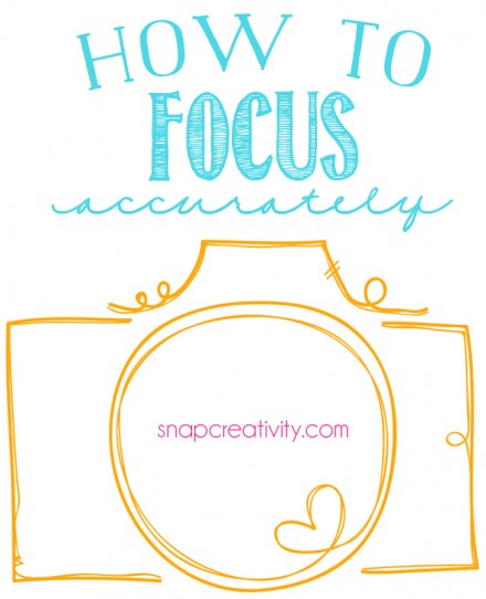 How-to-Focus-Accurately-by Snap Creativity