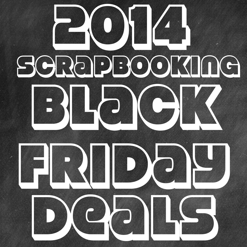 2014 Scrapbooking Black Friday Deals